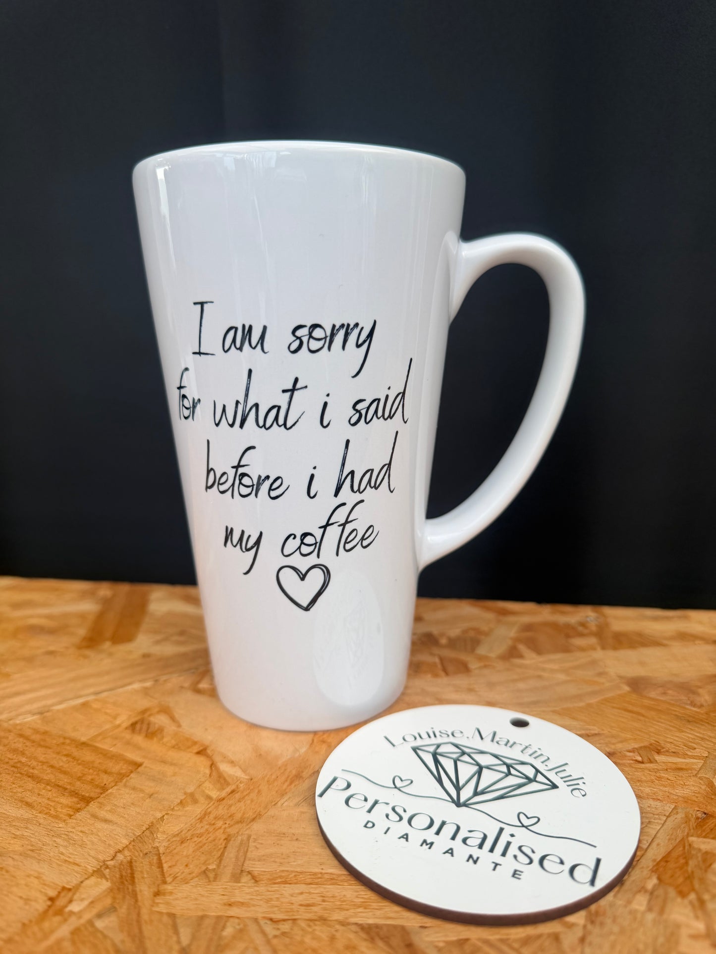 I am sorry for what I said before I had my coffee 17oz latte mug