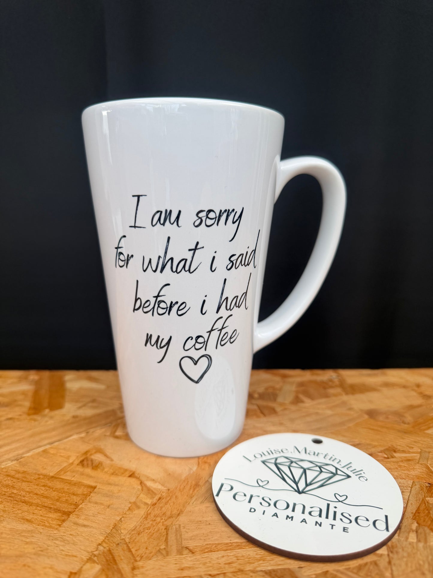 I am sorry for what I said before I had my coffee 17oz latte mug