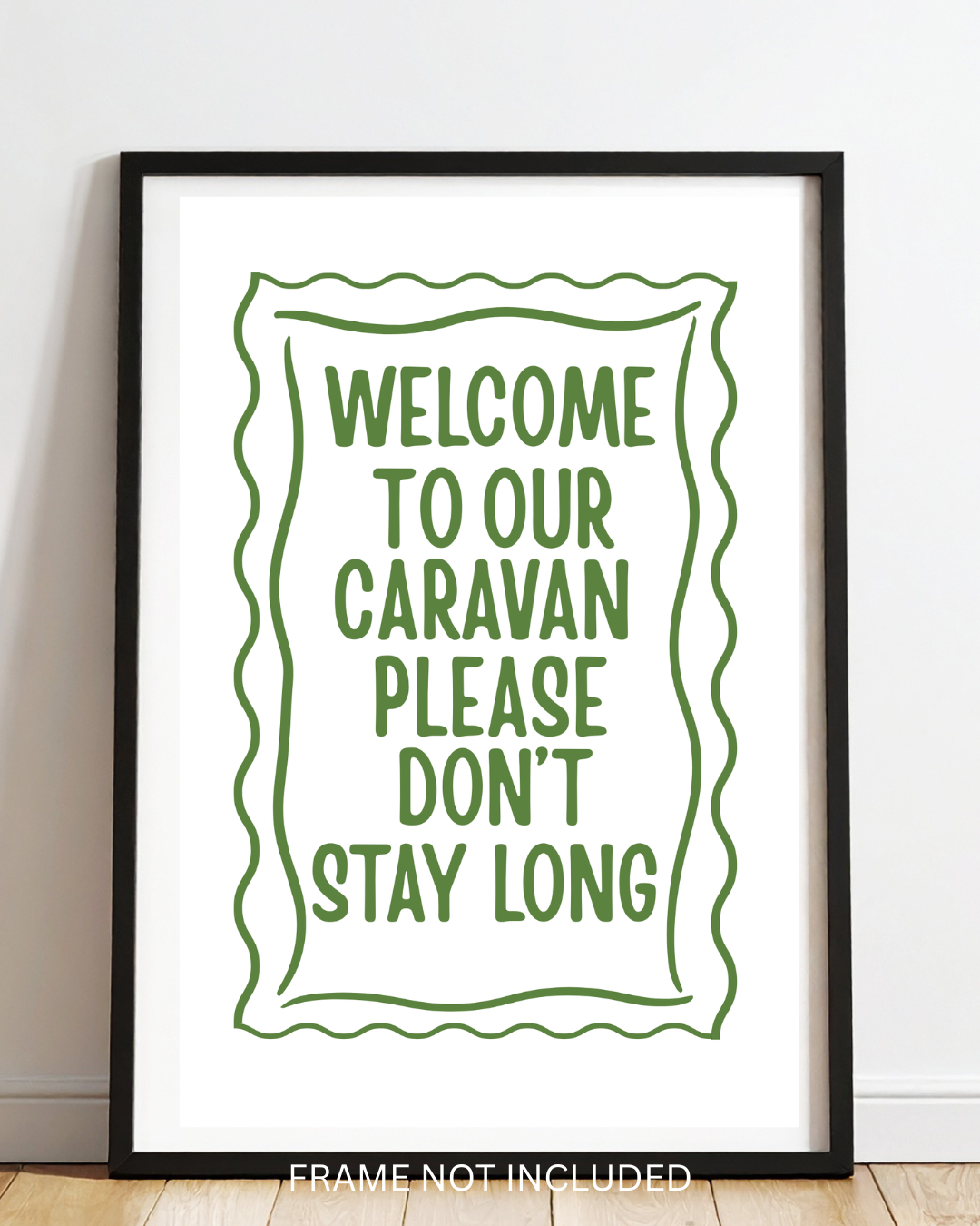 Welcome to our caravan please don't stay long print