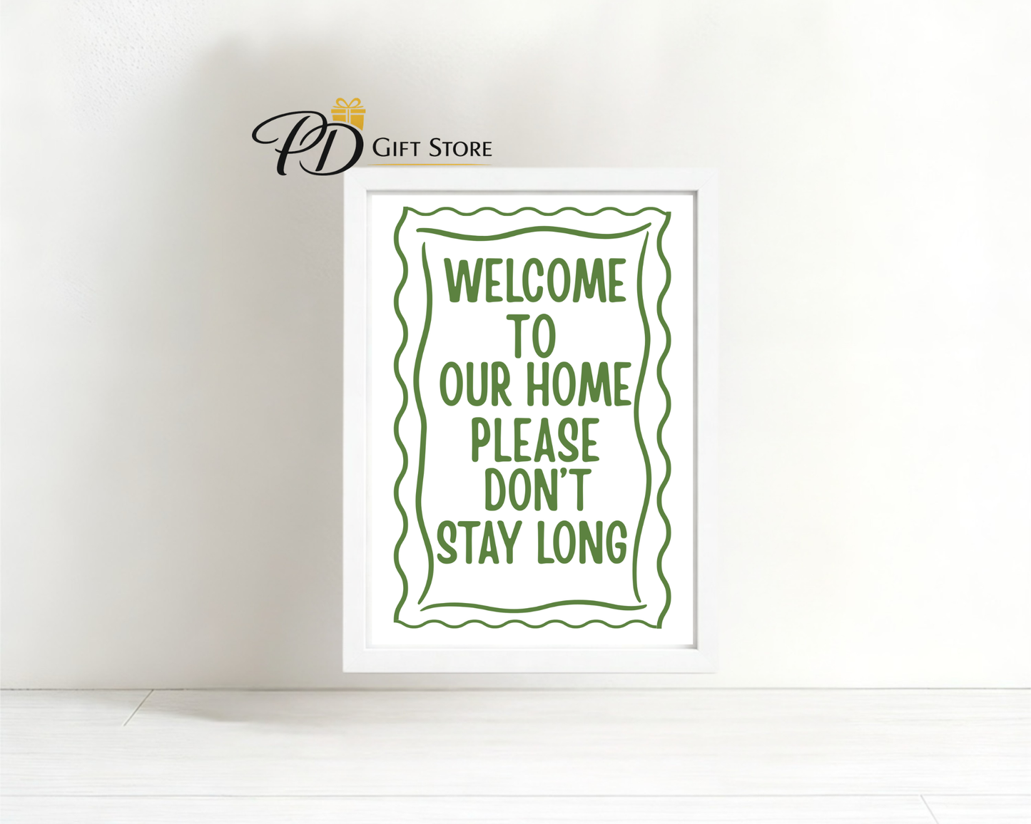 Welcome to our home please don't stay long print